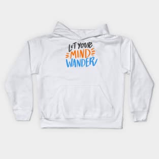 Let Your Mind Wander design Kids Hoodie